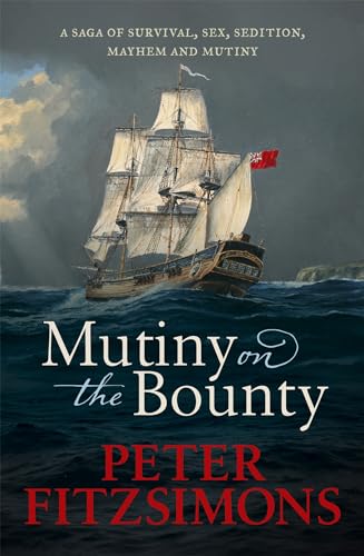 Mutiny on the Bounty: A saga of sex, sedition, mayhem and mutiny, and survival against extraordinary odds von Constable