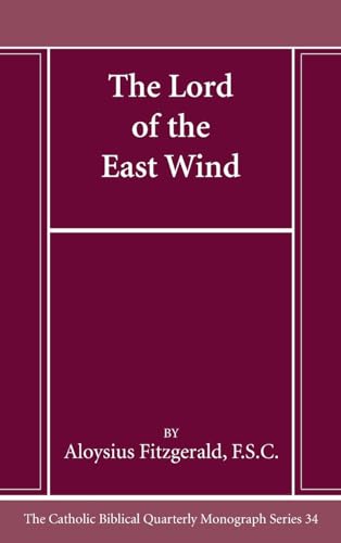 The Lord of the East Wind (Catholic Biblical Quarterly Monograph, Band 34) von Pickwick Publications