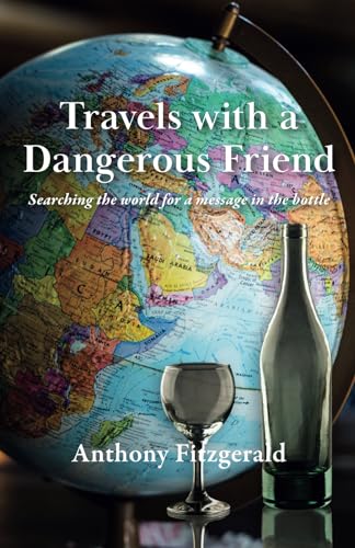 Travels with a Dangerous Friend: Searching the world for a message in the bottle von Youcaxton publications