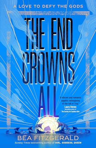 The End Crowns All: The new sapphic romance and Greek myth reimagining from the Sunday Times bestselling author von Penguin
