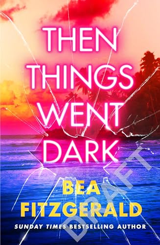 Then Things Went Dark: The thrilling adult debut from the Sunday Times bestselling author of Girl Goddess Queen Then Things Went Dark: The thrilling adult debut from the Sunday Times bestselling author of Girl Goddess Queen