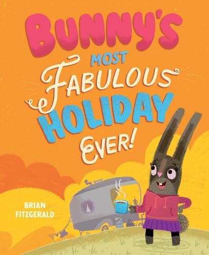 Bunny's Most Fabulous Holiday Ever! von Scallywag Press Ltd