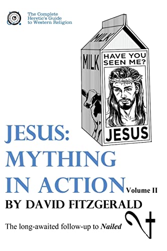 Jesus: Mything in Action, Vol. II (The Complete Heretic's Guide to Western Religion, Band 3) von CREATESPACE