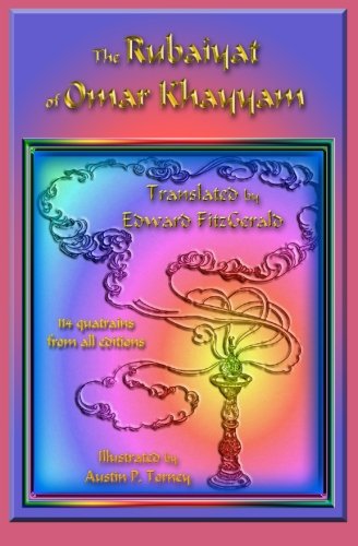 Rubaiyat Of Omar Khayyam: Translated By Edward Fitzgerald & Illustrated By Austin P. Torney