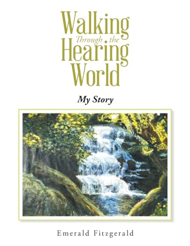 Walking Through the Hearing World: My Story von Xlibris UK