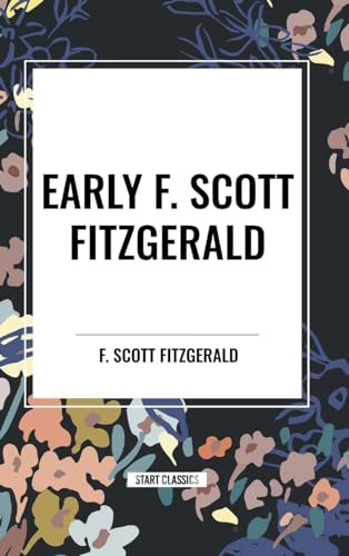 Early F. Scott Fitzgerald von Start Classics