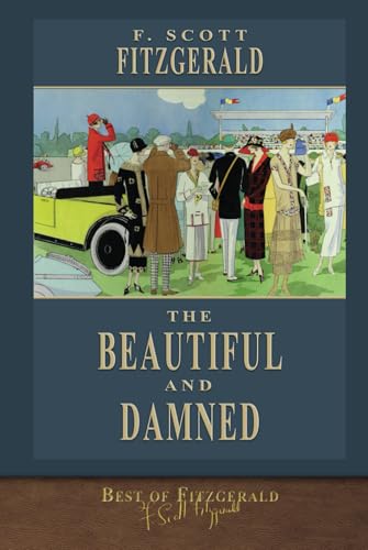 Best of Fitzgerald: The Beautiful and Damned: Illustrated Best of Fitzgerald: The Beautiful and Damned: Illustrated von SeaWolf Press