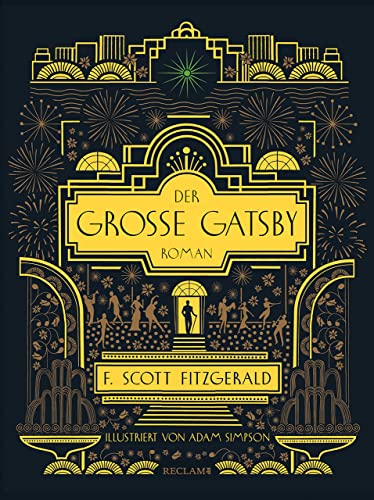 Der große Gatsby: Der Klassiker der Goldenen Zwanziger als edle Schmuckausgabe | Mit Goldfolienprägung | Genial illustriert vom Künstler Adam Simpson Der große Gatsby: Der Klassiker der Goldenen Zwanziger als edle Schmuckausgabe | Mit Goldfolienprägung | Genial illustriert vom Künstler Adam Simpson von Reclam Philipp Jun.