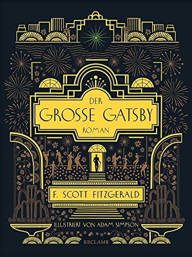 Der große Gatsby: Der Klassiker der Goldenen Zwanziger als edle Schmuckausgabe | Mit Goldfolienprägung | Genial illustriert vom Künstler Adam Simpson Der große Gatsby: Der Klassiker der Goldenen Zwanziger als edle Schmuckausgabe | Mit Goldfolienprägung | Genial illustriert vom Künstler Adam Simpson