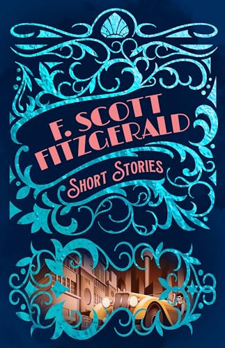 F. Scott Fitzgerald Short Stories (Arcturus Classic Mysteries and Marvels)
