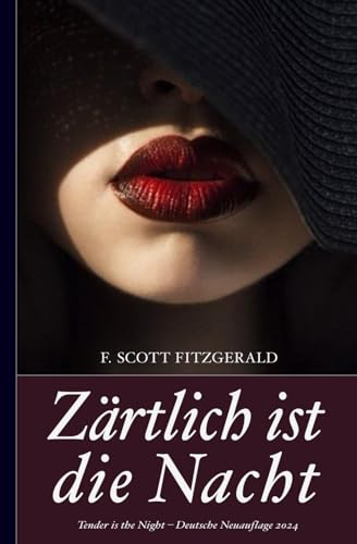 F. Scott Fitzgerald: Zärtlich ist die Nacht (Tender is the Night – Deutsche Neuauflage 2024) von Independently published