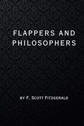 Flappers and Philosophers: Remastered Original Classic Flappers and Philosophers: Remastered Original Classic von Independently published