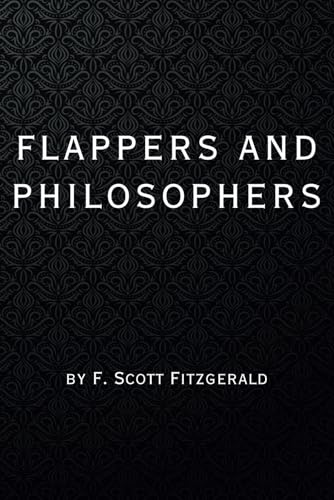 Flappers and Philosophers: Remastered Original Classic Flappers and Philosophers: Remastered Original Classic von Independently published