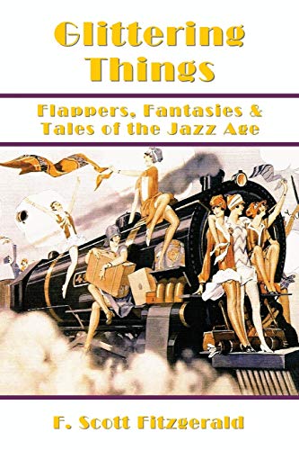 Glittering Things: Flappers, Fantasies & Tales of the Jazz Age von Traveling Press