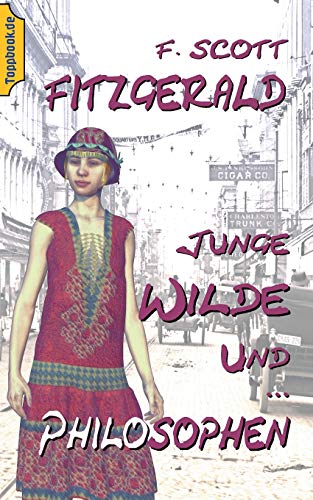 Junge Wilde und Philosophen: Die kultigen Kurzgeschichten "Flappers and Philosophers" in deutsch