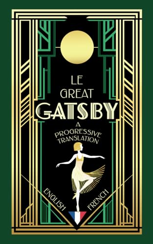 Le Great Gatsby (Translated): A Progressive Translation — English to French von Independently published