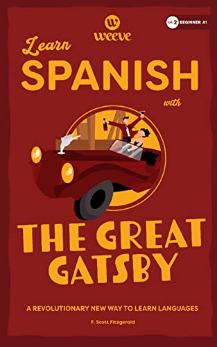 Learn Spanish with The Great Gatsby: A Beginner Weeve (Spanish Beginner Weeve Collection, Band 2)