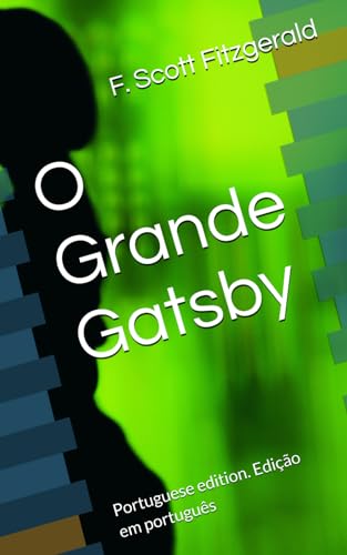 O Grande Gatsby: Portuguese edition. Edição em português von Independently published