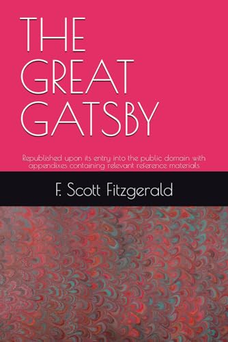 THE GREAT GATSBY: Republished upon its entry into the public domain with appendixes containing relevant reference materials von Independently published