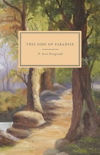 THIS SIDE OF PARADISE by F. Scott Fitzgerald: Original Text - Complete Edition THIS SIDE OF PARADISE by F. Scott Fitzgerald: Original Text - Complete Edition von Independently published