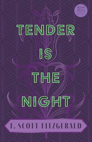 Tender is the Night: With the Introductory Essay 'The Jazz Age Literature of the Lost Generation' (Read & Co. Classics Edition) von Read & Co. Classics