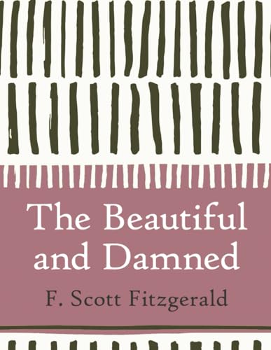 The Beautiful and Damned (Large Print) von Independently published
