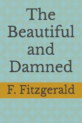 The Beautiful and Damned The Beautiful and Damned von Independently published