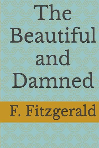The Beautiful and Damned The Beautiful and Damned von Independently published