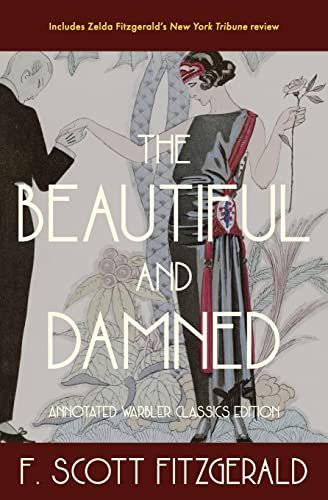 The Beautiful and Damned: Annotated Warbler Classics Edition The Beautiful and Damned: Annotated Warbler Classics Edition