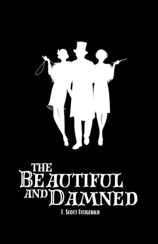 The Beautiful and Damned: Jazz Age Romance American Classics von Independently published