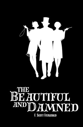 The Beautiful and Damned: Jazz Age Romance American Classics von Independently published