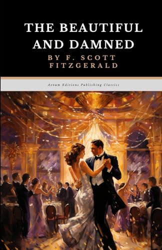 The Beautiful and Damned: The Original 1922 Roaring Twenties Romance Classic von Independently published