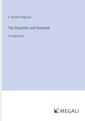 The Beautiful and Damned: in large print