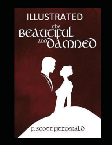The Beautiful and the Damned Illustrated The Beautiful and the Damned Illustrated von Independently published