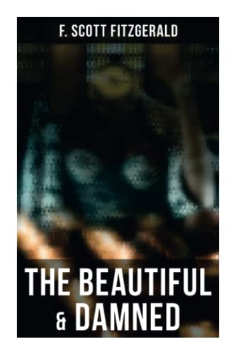 The Beautiful & Damned The Beautiful & Damned