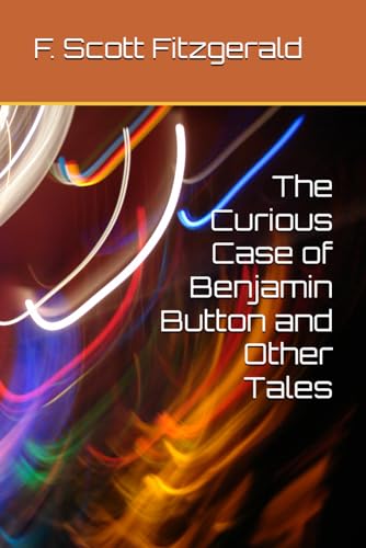 The Curious Case of Benjamin Button and Other Tales von Independently published