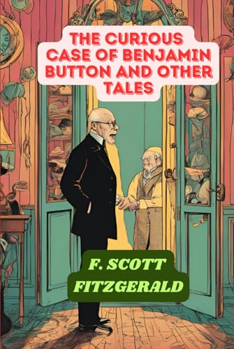The Curious Case of Benjamin Button and Other Tales The Curious Case of Benjamin Button and Other Tales von Independently published