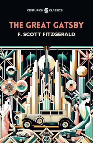 The Great Gatsby (Centurion Classics): Original 1925 Edition with Illustrations