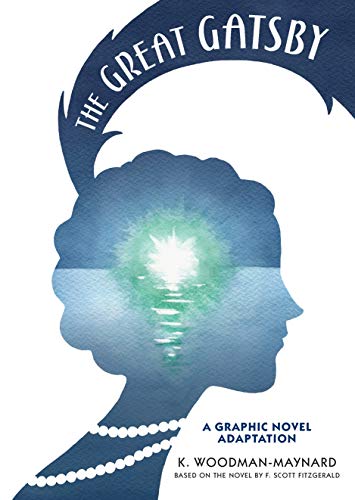 The Great Gatsby: A Graphic Novel Adaptation The Great Gatsby: A Graphic Novel Adaptation