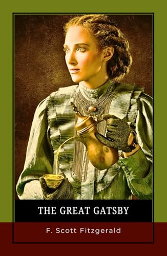 The Great Gatsby: A Modernist Masterpiece of Romance, Betrayal, and Illusion The Great Gatsby: A Modernist Masterpiece of Romance, Betrayal, and Illusion von Independently published