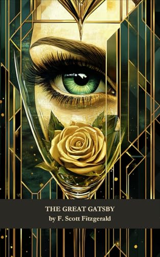 The Great Gatsby: A Tale of Wealth, Desire, and Betrayal The Great Gatsby: A Tale of Wealth, Desire, and Betrayal von Independently published