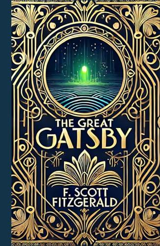 The Great Gatsby: A Timeless Tale of Love, Wealth, and the American Dream The Great Gatsby: A Timeless Tale of Love, Wealth, and the American Dream von Independently published