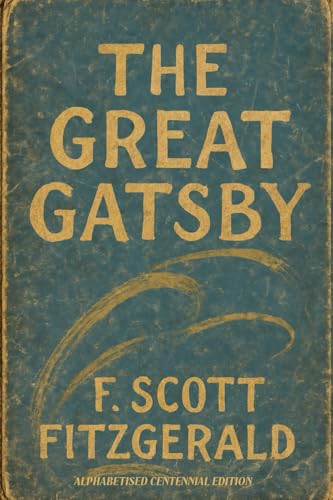 The Great Gatsby: Alphabetised Centennial Edition von Fahrenheit Press