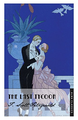 The Last Tycoon: Deluxe Annotated Edition (The F. Scott Fitzgerald Collection)