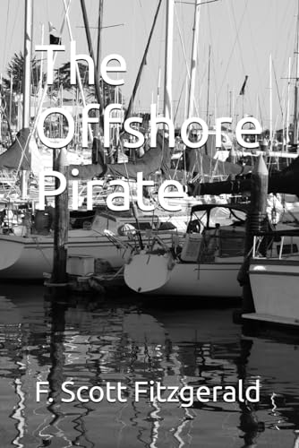 The Offshore Pirate (The Lost Generation: Books and Stories by F. Scott Fitzgerald) von Independently published