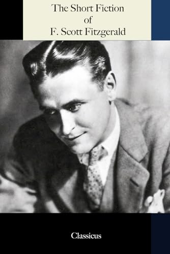 The Short Fiction of F. Scott Fitzgerald (Classicus Edition) von Independently published
