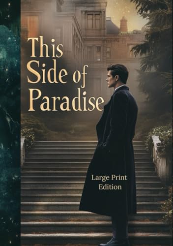This Side of Paradise (Large Print Edition): A Literary Portrait of Youth, Dreams, and Disillusionment in Post-War America von Independently published