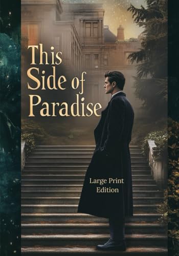 This Side of Paradise (Large Print Edition): A Literary Portrait of Youth, Dreams, and Disillusionment in Post-War America von Independently published