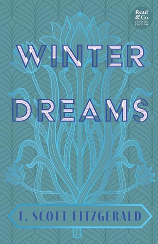 Winter Dreams (Read & Co. Classics Edition);The Inspiration for The Great Gatsby Novel: The Inspiration for the Great Gatsby Novel (Read & Co. Classics Edition) von Read & Co. Classics