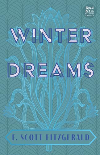 Winter Dreams (Read & Co. Classics Edition);The Inspiration for The Great Gatsby Novel: The Inspiration for the Great Gatsby Novel (Read & Co. Classics Edition)